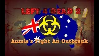 Two Idiot Aussie's Play Left 4 Dead 2.