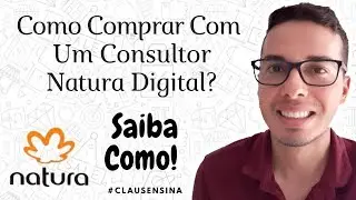 #ClausEnsina A Comprar Pelo Site e Pelo Aplicativo Natura Com um Consultor Digital.