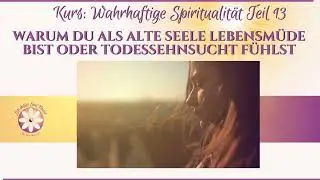 Warum du als alte Seele lebensm&uuml;de bist oder sogar Todessehnsucht f&uuml;hlst - Ursache und L&ouml;sung