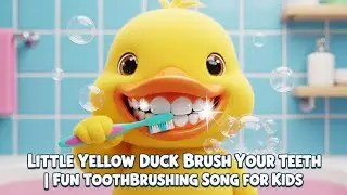 Little Yellow Duck Brush Your Teeth | Fun Toothbrushing Song for Kids | Kids Song #nurseryrhyme