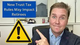 New Trust Tax Rules May Impact Retirees