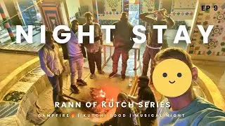PART 9 RANN OF KUTCH SERIES | CAMPFIRE NIGHT AT KUTCH | KUTCHI FOOD