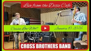 Cassie Lou Who? - CROSS BROTHERS BAND - Dixie Cafe - January 10, 2026 - Byrdstown, TN