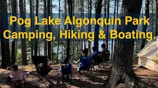 Algonquin Park Pog Lake Singh family camping, hiking & canoeing in rain. Part 1