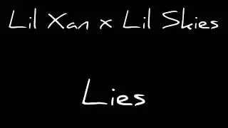 Lil Xan x Lil Skies - Lies