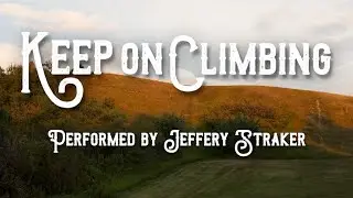 Keep on Climbing - Jeffery Straker (Lyric Video)