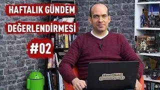 Haftalık Gündem Değerlendirmesi 2019/02