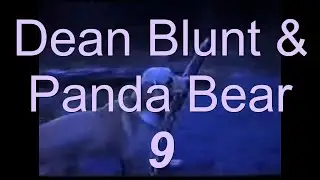 9 - Dean Blunt and Panda Bear (Lyric video)