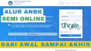 ALUR PROSES ANBK SEMI ONLINE DARI AWAL SAMPAI AKHIR ANBK 2023