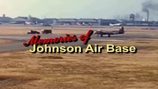 Memories of Johnson Air Base