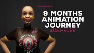 🥳🥳THE 9 MONTHS ANIMATION JOURNEY - 2021-2022🔥😜😁