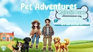 Max, Bella, and Luna&rsquo;s Weekend at Grandma&rsquo;s - E6 S1 - Majestic Paws