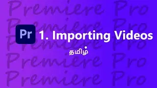 IMPORTING VIDEOS TAMIL || PREMIERE PRO 2021 BASICS || Part-1 || EFFECTOGRAM