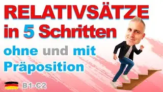 In 5 Schritten zum perfekten Relativsatz: mit & ohne Präposition | Deutsche Grammatik B1-C2
