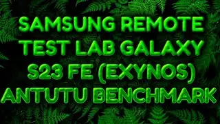 Samsung Remote Test Lab Galaxy S23 FE (Exynos) Antutu Benchmark