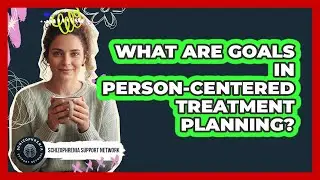 What Are Goals In Person-Centered Treatment Planning?
