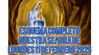 ESQUEMA PARA EL DIA DE NUESTRA SEÑORA DE LOURDES 11 DE FEBRERO 2025 LETRA Y ACORDES