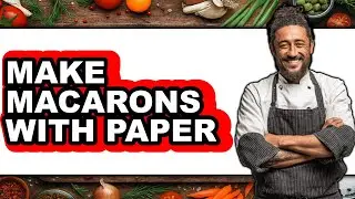 How to Make Macarons with Paper - Full Guide