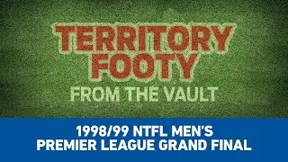 Territory Footy: From the Vault . Episode 3: 1998/99 NTFL Men's Premier League Grand Final