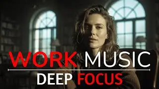 Deep Ambient Music for Focus & Productivity | Stay in Flow, Work Smarter