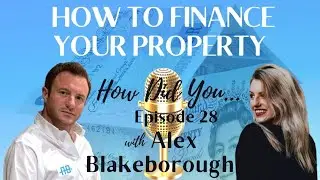 Episode 28 - Alex Blackborough - Development and Bridging finance expert