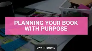 Planning Your Book with Purpose: Stop Overthinking and Start Writing with Clarity