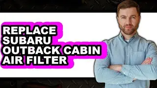 How To Replace Subaru Outback Cabin Air Filter (Easy Method)