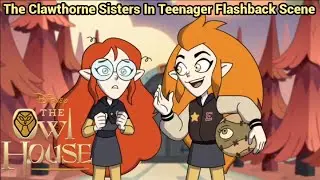 The Clawthorne Sisters In Teenager Flashback | The Owl House (S2 EP15)