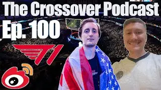 T1 vs Weibo and LoL Community vs Phreak | The Crossover Podcast Ep 100