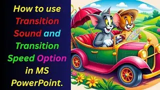 How to use Transition Sound and Transition Speed Option in MS PowerPoint.