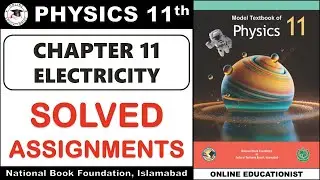 Solved Assignments | Chapter 11 | Electricity | Physics 11 | National Book Foundation | FBISE 2025