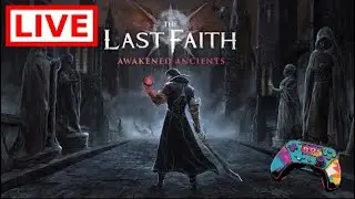 🔴Live - THE LAST FAITH | GEARING UP FOR DLC