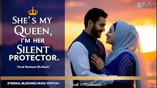 SHE'S MY QUEEN | Islamic Nasheed - No Music | Halal Love Story | Eternal Blessings Music Official