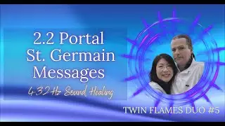 2.2 Portal St. Germain Messages, Energy Reading & Clearing (432Hz Singing Bowls) | TwinFlamesDuo #5