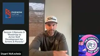&ldquo;Roadmap to Junior Golf Development for Juniors & Parents,&rdquo; Stuart McKechnie, PGA, TPI