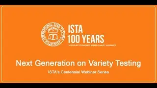 ISTA's Centennial Webinar Series: Next Generation on Variety Testing