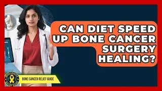 Can Diet Speed Up Bone Cancer Surgery Healing? - Test