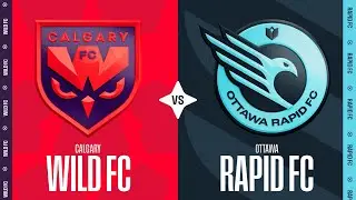 Calgary Wild FC vs Ottawa Rapid FC - Northern Super League | May 11 2025 | Full Match