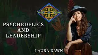 25- The Intersection of Psychedelics and Leadership with Laura Dawn