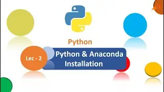Python Tutorial - 2 | How to install Python, Anaconda & Jupyter notebook on windows [2020]