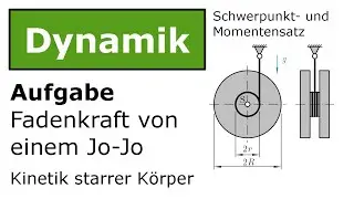 ⚙️ Jo-Jo Fadenkraft mit Schwerpunktsatz & Momentensatz [Technische Mechanik, Dynamik, Kinetik]