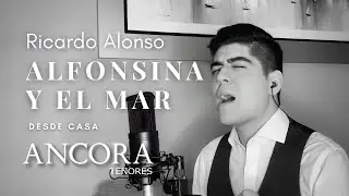 ANCORA Tenores (Ricardo Alonso) - Alfonsina Y El Mar (Desde Casa)