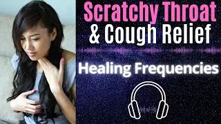 Instant Scratchy Throat Relief &bull; Soothe Cough & Throat Pain (Rife Frequency Healing)