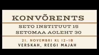 Konverents &ldquo;Seto Instituut 15. Setomaa ajaleht 30&rdquo;
