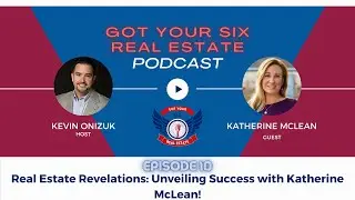Episode 10: Real Estate Revelations: Unveiling Success with Katherine McLean!