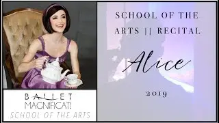 Alice || School of the Arts Recital 2019 || Ballet Magnificat!