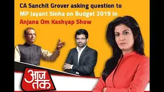 CA Sanchit Grover asking Some Questions from MP Jayant Sinha In Anjana Om Kashyap's Show @ Aaj Tak