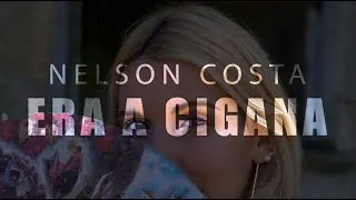Nelson Costa - Era a cigana (Official Video)