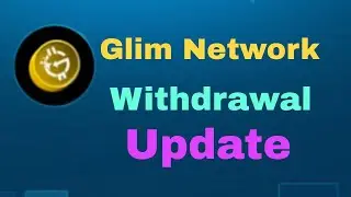 Glim Network New Withdrawal Update Don&rsquo;t Miss