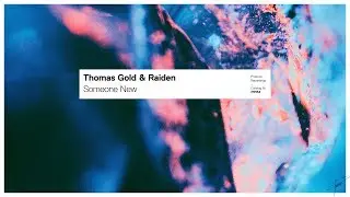 Thomas Gold & Raiden - Someone New